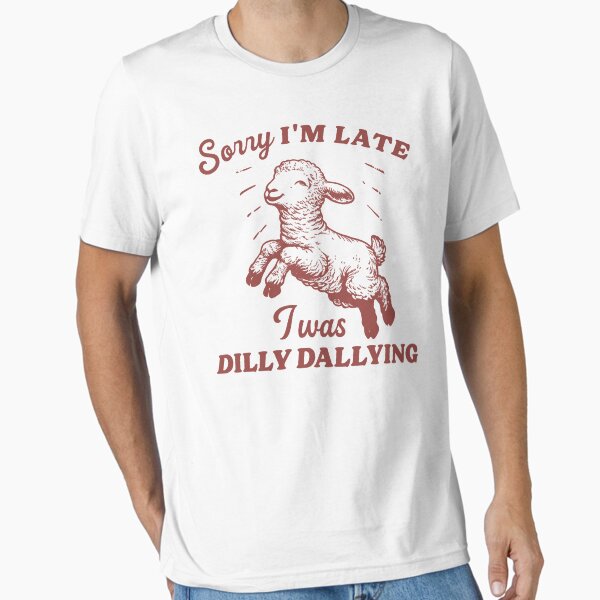 Item preview, Sorry I'm Late I Was Dilly Dallying Vintage Style Shirt, Baby Lamb Sheep Hoodie, Cute Sheep Shirt, Funny Sheep Meme designed and sold by Rosqzz.