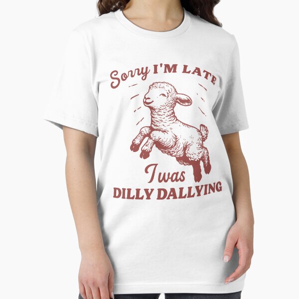 Item preview, Sorry I'm Late I Was Dilly Dallying Vintage Style Shirt, Baby Lamb Sheep Hoodie, Cute Sheep Shirt, Funny Sheep Meme designed and sold by Rosqzz.
