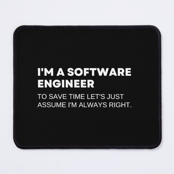 Item preview, I'm A Software Engineer To Save Time Let's Just Assume I'm Always Right Funny Engineeing designed and sold by CuteLovelyDesigns.