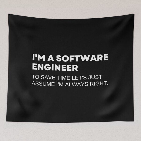 Item preview, I'm A Software Engineer To Save Time Let's Just Assume I'm Always Right Funny Engineeing designed and sold by CuteLovelyDesigns.