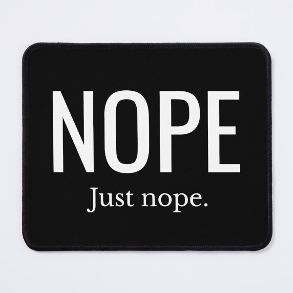 Item preview, Nope... Just Nope - Witty and Relatable Sarcastic Mood designed and sold by The Junto Shop.