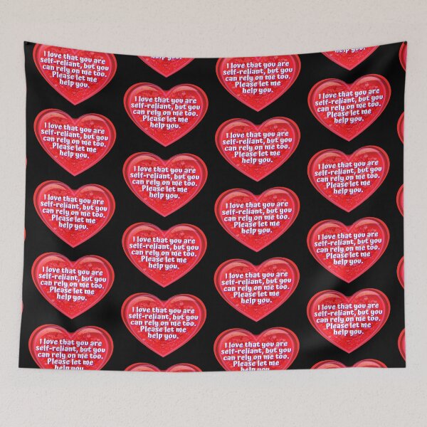Item preview, HEART:  I love that you are self-reliant, but you can rely on me too.  Please let me help you. - funny valentines signs designed and sold by DesignsFromTW-S.