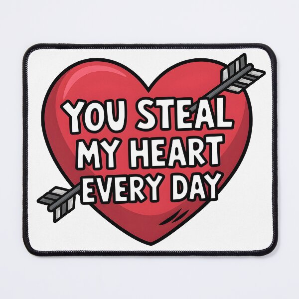 Item preview, You steal my heart every day designed and sold by ArtFlow Creations.