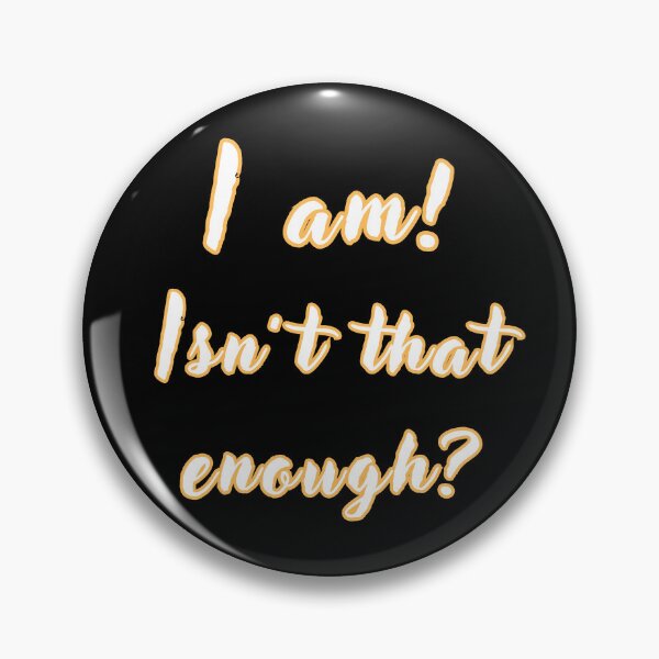 Item preview, I am, isn't that enough? designed and sold by NextDoorToMe.