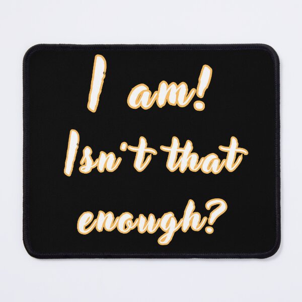 Item preview, I am, isn't that enough? designed and sold by NextDoorToMe.