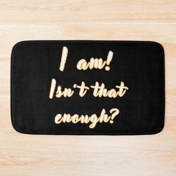 Item preview, I am, isn't that enough? designed and sold by NextDoorToMe.