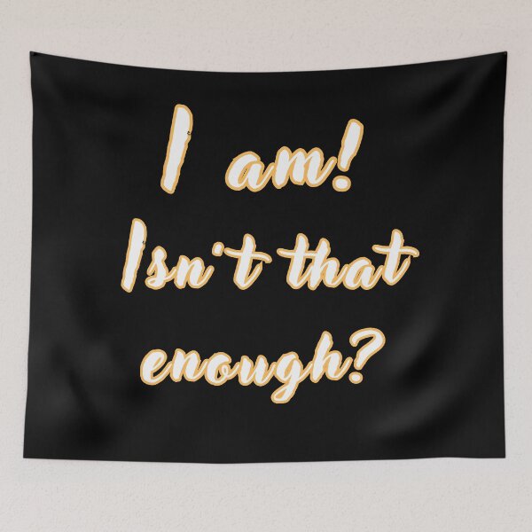 Item preview, I am, isn't that enough? designed and sold by NextDoorToMe.