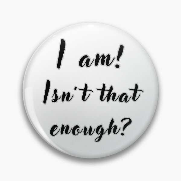 Item preview, I am, isn't that enough? designed and sold by NextDoorToMe.