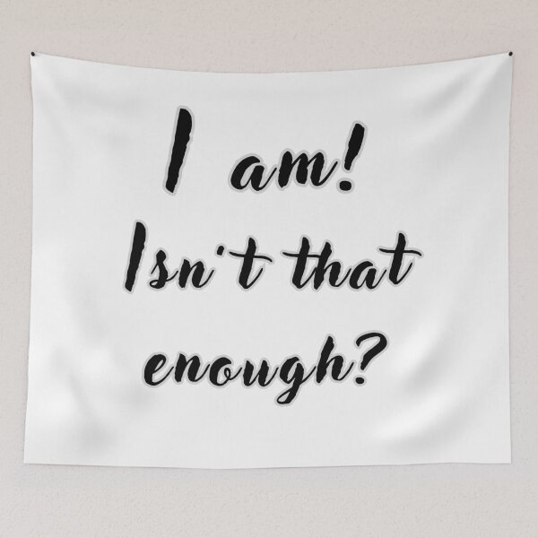 Item preview, I am, isn't that enough? designed and sold by NextDoorToMe.