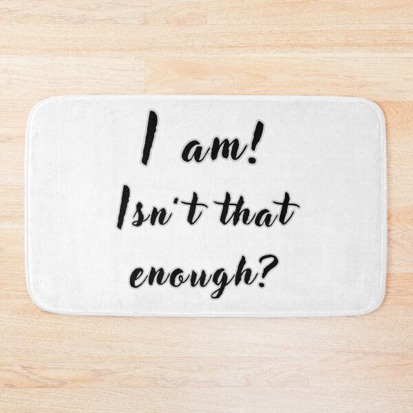 Item preview, I am, isn't that enough? designed and sold by NextDoorToMe.