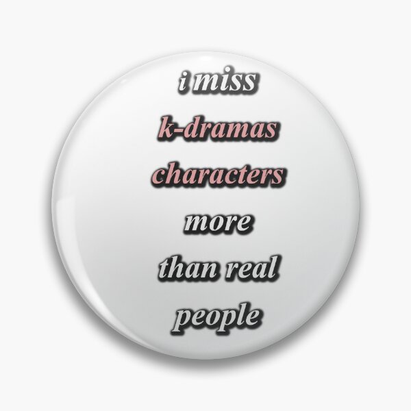 Item preview, I miss k drama characters more than real people designed and sold by Marti-Meloni.