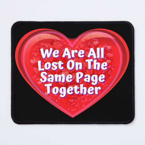 Item preview, HEART: We Are All Lost On The Same Page Together - funny valentines signs designed and sold by DesignsFromTW-S.