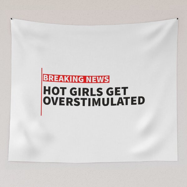 Item preview, breaking news: hot girls get overstimulated designed and sold by sarabye.