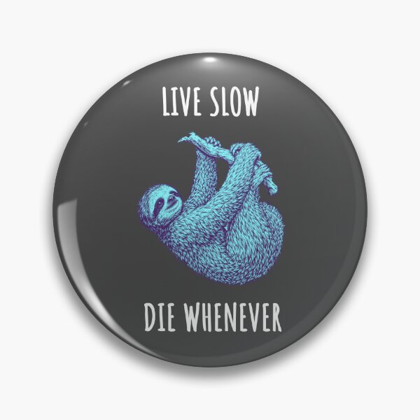 Item preview, Live Slow Die Whenever - Sloth Animals designed and sold by Wildom.