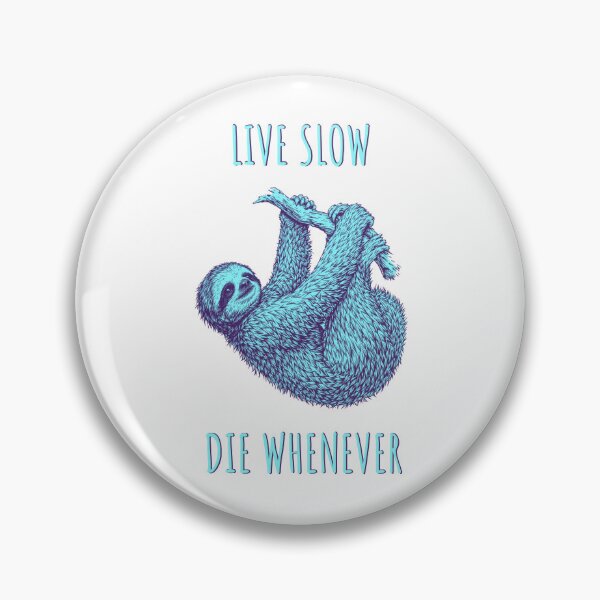Item preview, Live Slow Die Whenever - Sloth Animals designed and sold by Wildom.
