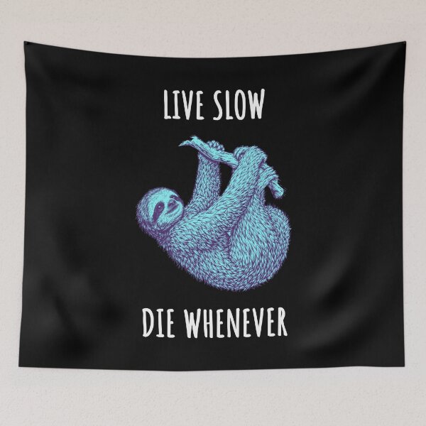 Item preview, Live Slow Die Whenever - Sloth Animals designed and sold by Wildom.