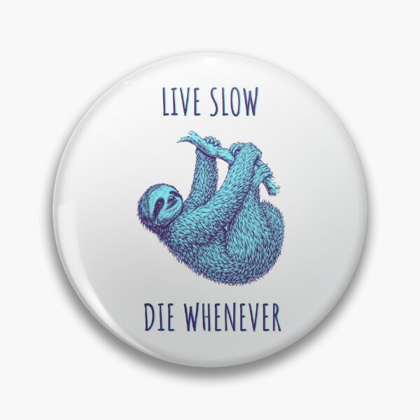 Item preview, Live Slow Die Whenever - Sloth Animals designed and sold by Wildom.