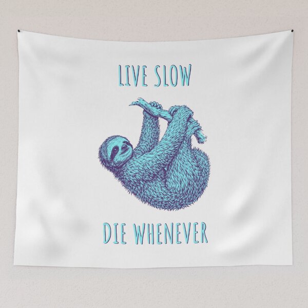 Item preview, Live Slow Die Whenever - Sloth Animals designed and sold by Wildom.
