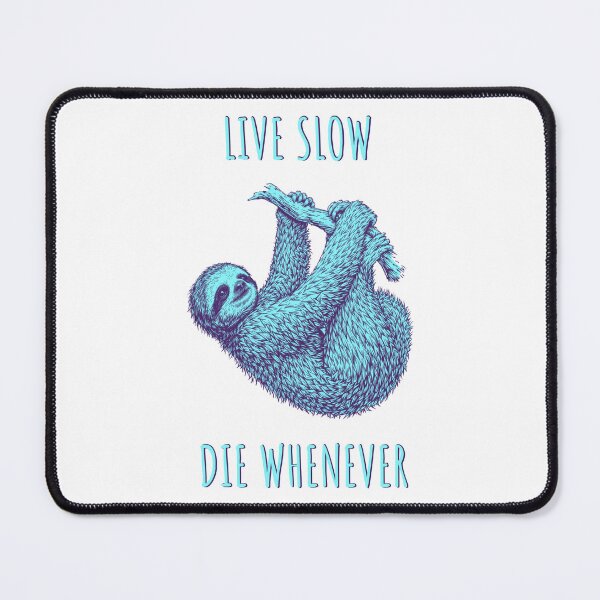 Item preview, Live Slow Die Whenever - Sloth Animals designed and sold by Wildom.
