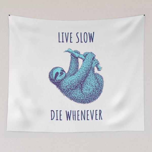 Item preview, Live Slow Die Whenever - Sloth Animals designed and sold by Wildom.