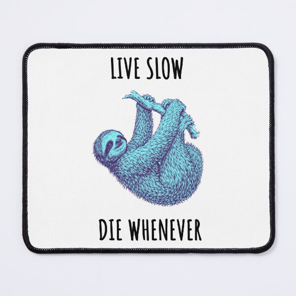 Item preview, Live Slow Die Whenever - Sloth Animals designed and sold by Wildom.