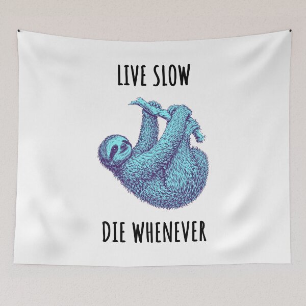 Item preview, Live Slow Die Whenever - Sloth Animals designed and sold by Wildom.