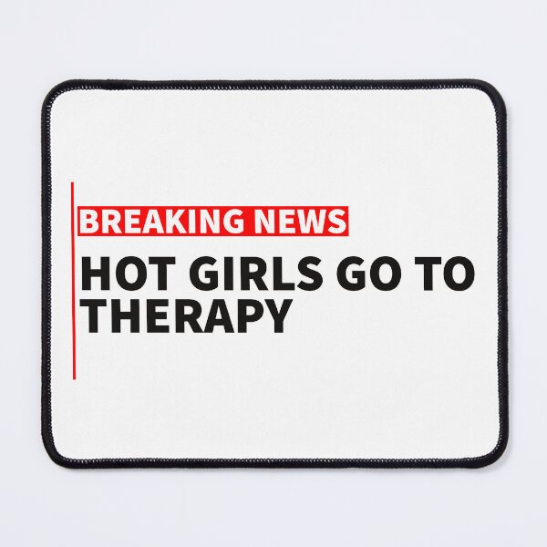 Item preview, breaking news: hot girls go to therapy designed and sold by sarabye.