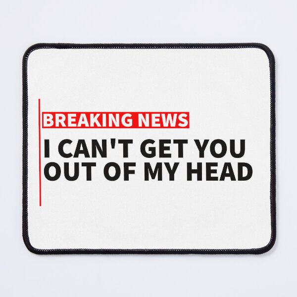 Item preview, breaking news: I can't get you out of my head designed and sold by sarabye.