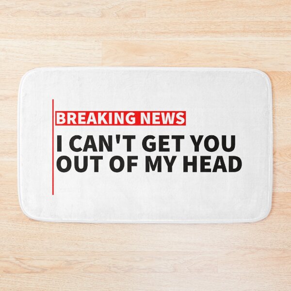Item preview, breaking news: I can't get you out of my head designed and sold by sarabye.