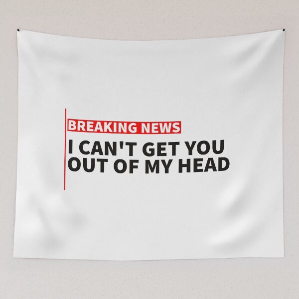 Item preview, breaking news: I can't get you out of my head designed and sold by sarabye.