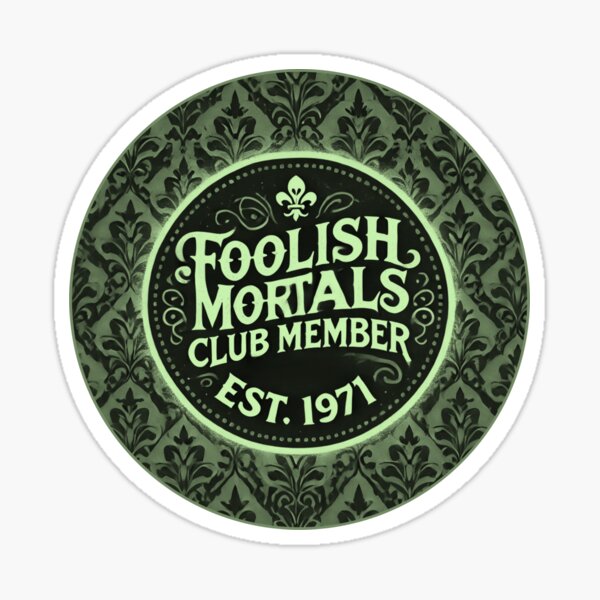 Artikel-Vorschau von Ursprüngliches Mitglied des Foolish Mortals Clubs – Ghastly Green, designt und verkauft von SuperCaliFabulous™.
