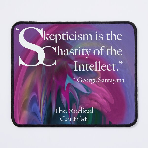 Item preview, Skepticism is the Chastity of the Intellect - Radical Centrist Merch designed and sold by Wayne King.