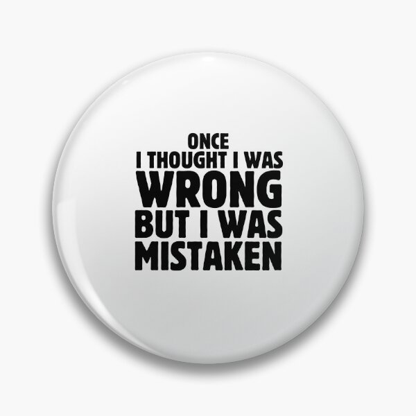 Item preview, Once i Thought I Was Wrong But I Was Mistaken Funny Sarcastic Saying designed and sold by MouDantArts.
