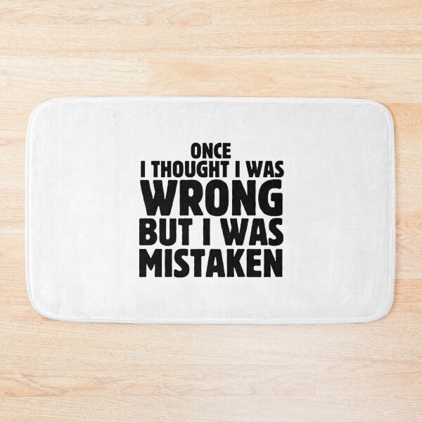 Item preview, Once i Thought I Was Wrong But I Was Mistaken Funny Sarcastic Saying designed and sold by MouDantArts.