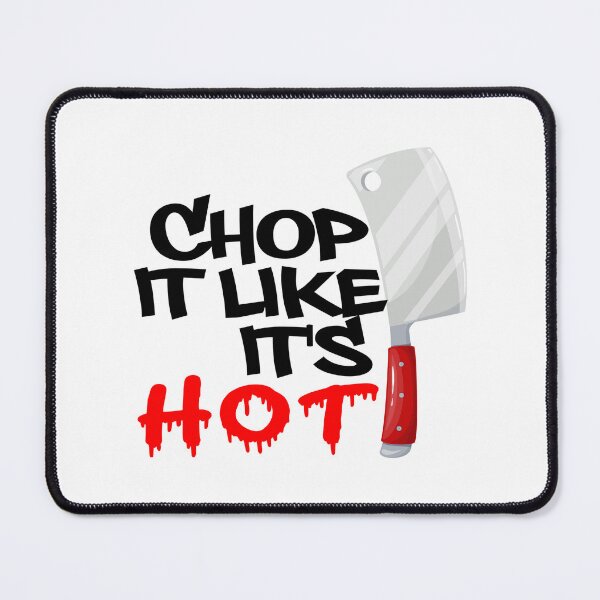 Item preview, Chop It Like It's Hot designed and sold by PRETTYGIRLZTING.