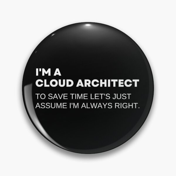 Item preview, I'm A Cloud Architect To Save Time Let's Just Assume I'm Always Right Funny designed and sold by CuteLovelyDesigns.