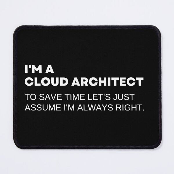 Item preview, I'm A Cloud Architect To Save Time Let's Just Assume I'm Always Right Funny designed and sold by CuteLovelyDesigns.
