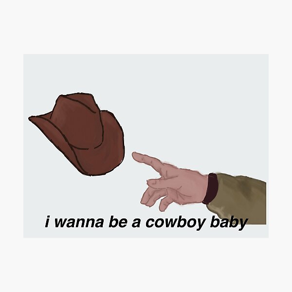 I Wanna Be A Cowboy Baby By Aniahm Redbubble