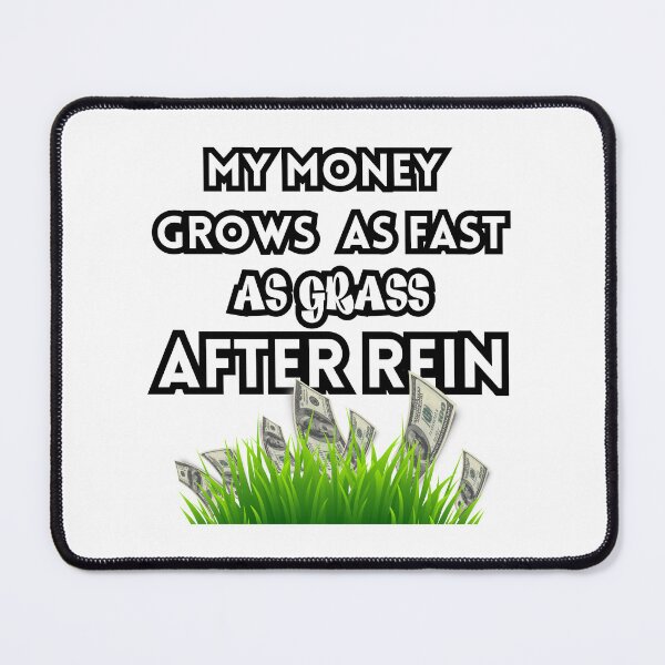 Item preview, My money grows as fast as grass after rain  designed and sold by zingbing.