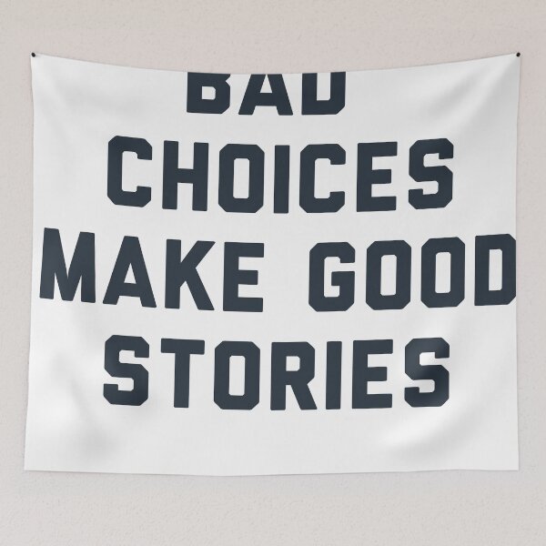 Item preview, Bad Choices Make Good Stories designed and sold by TheGoodTheVibe.