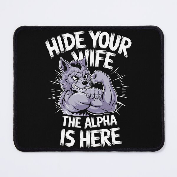 Item preview, Hide Your Wife The Alpha Is Here Strong Wolf designed and sold by Quirky Shirts.