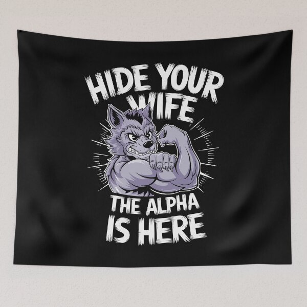 Item preview, Hide Your Wife The Alpha Is Here Strong Wolf designed and sold by Quirky Shirts.