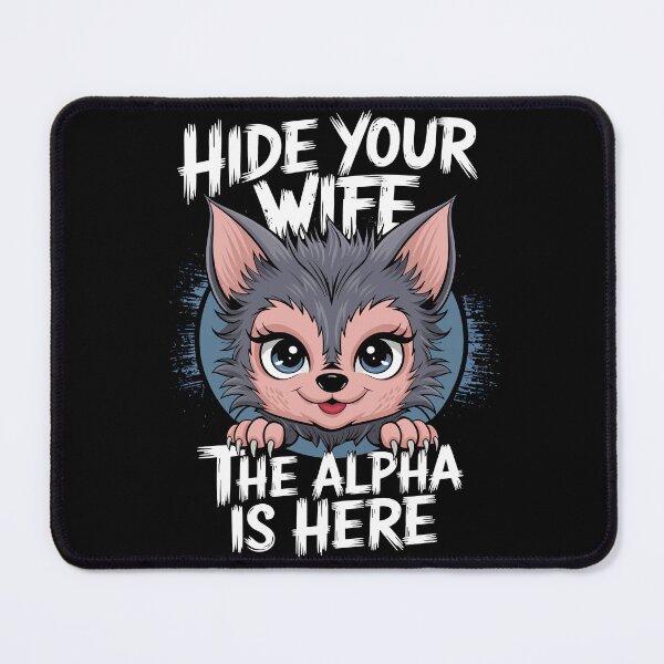 Item preview, Hide Your Wife The Alpha Is Here Cute Wolf designed and sold by Quirky Shirts.