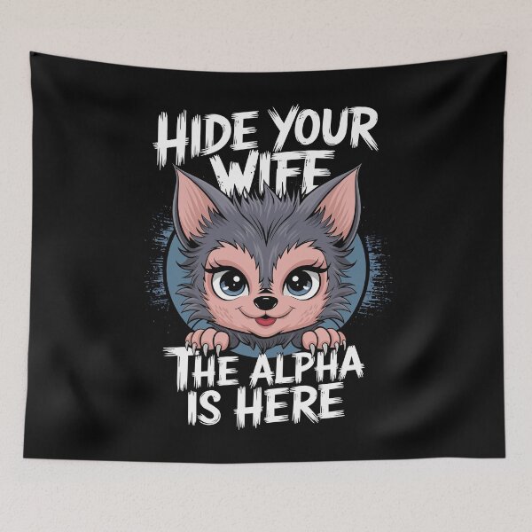Item preview, Hide Your Wife The Alpha Is Here Cute Wolf designed and sold by Quirky Shirts.