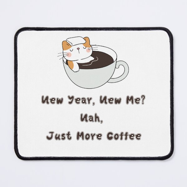 Item preview, New Year, New Me? Nah, Just More Coffee designed and sold by wordartistry.