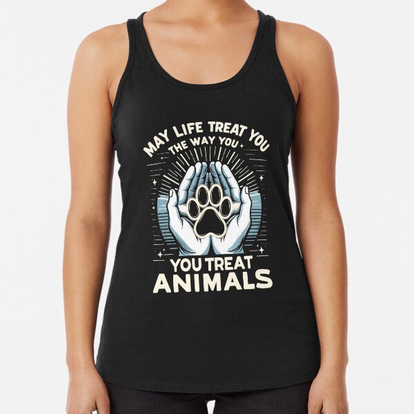 Item preview, May Life Treat You The Way You Treat Animals designed and sold by Dressed For  Duty.