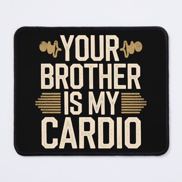Item preview, Your Brother Is My Cardio Funny Fitness designed and sold by Quirky Shirts.