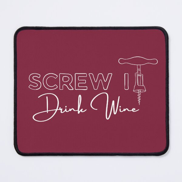 Item preview, Copy of Screw it, Drink Wine (White Text) designed and sold by Lampblack and Bone.