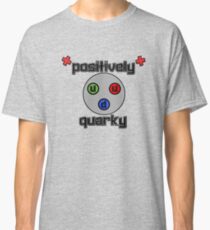 Positively Quarky Classic T-Shirt