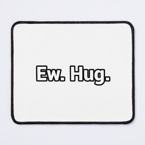 Item preview, Ew Hug Funny meme prank love cute minimalist designed and sold by CheeseBlueprint.